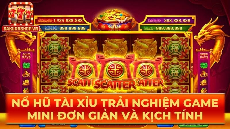 Nổ hũ tài xỉu trải nghiệm game mini đơn giản và kịch tính