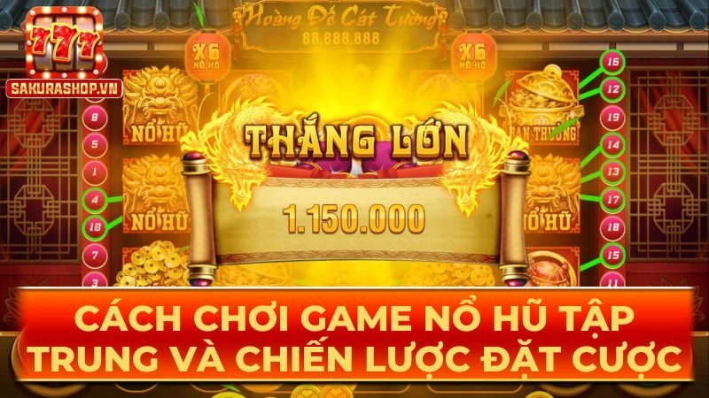 Cách chơi game nổ hũ tập trung và chiến lược đặt cược