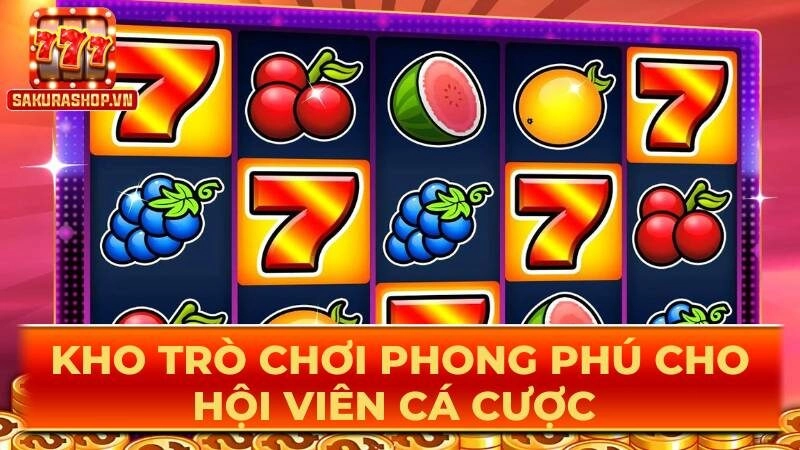 Kho trò chơi phong phú cho hội viên cá cược 