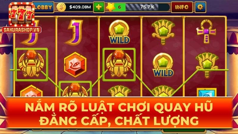 Nắm rõ luật chơi quay hũ đẳng cấp, chất lượng