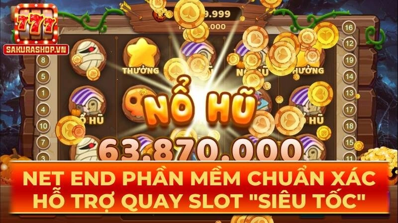 Net End phần mềm chuẩn xác hỗ trợ quay slot "siêu tốc"