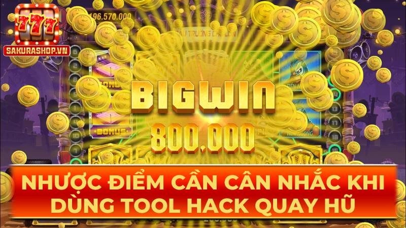 Nhược điểm cần cân nhắc khi dùng tool hack quay hũ