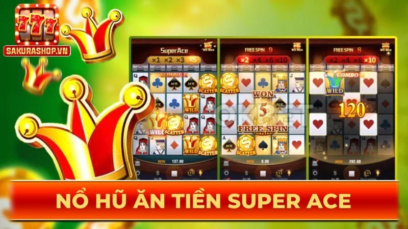 Nổ hũ ăn tiền Super Ace