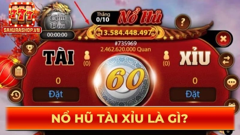 Nổ Hũ Tài Xỉu là gì?