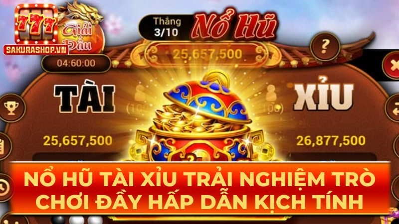 Nổ Hũ Tài Xỉu Trải Nghiệm Trò Chơi Đầy Hấp Dẫn Kịch Tính